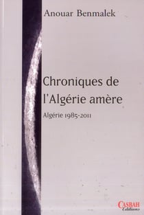 Chroniques de l'Algérie amère : Algérie 1985-2011