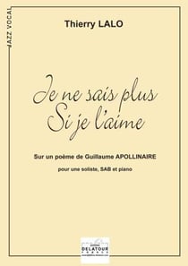 Je ne sais plus si je l'aime pour soliste, choeur SAB et piano