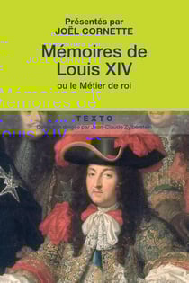 Mémoires de Louis XIV - ou le métier de roi