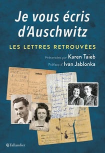Je vous écris d'Auschwitz - les lettres retrouvées