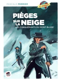 Pièges sur la neige - les conquérants du Mont Blanc