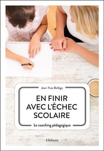 En finir avec l'échec scolaire - le coaching pédagogique