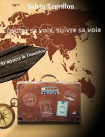 Écouter sa voix, suivre sa voie - le mystère de l'intuition