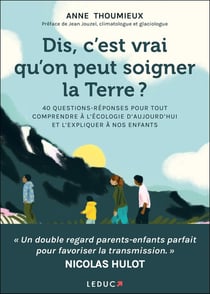 Dis, c'est vrai qu'on peut soigner la terre ? 40 réponses aux questions de vos enfants sur ecologie pou
