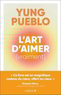 L'art d'aimer (vraiment) : « Ce livre est un magnifique cadeau du coeur, offert au coeur. »