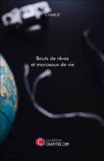 Bouts de rêves et morceaux de vie