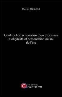 Contribution à l'analyse d'un processus d'éligibilité et présentation de soi de l'élu