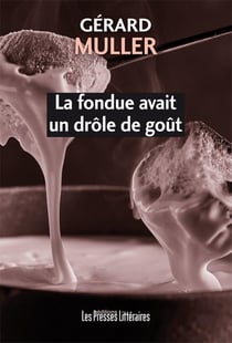 La fondue avait un drôle de goût