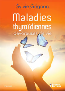 Maladies thyroïdiennes, dévoreuses de vie