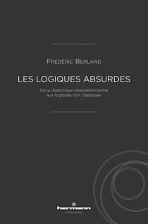 Les logiques absurdes : de la dialectique néoplatonicienne aux logiques non classiques