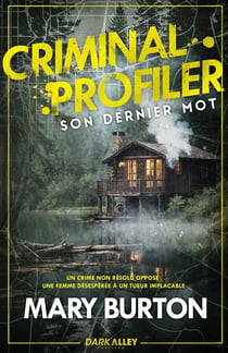 Criminal Profiler Tome 2 : Son dernier mot