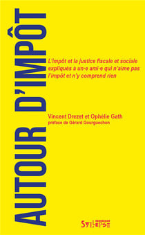 Autour d'impôt : L'impôt et la justice fiscale et sociale expliqués à un·e ami·e qui n'aime pas l'impôt et n'y comprend rien