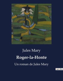 Roger-la-Honte : Un destin tragique et l'amour éternel