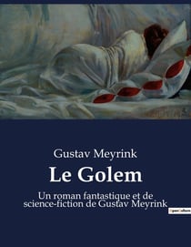 Le Golem : Un roman fantastique et de science-fiction de Gustav Meyrink