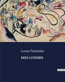 MES LOISIRS : L'éloge de l'oisiveté et de l'amour dans la poésie de Chénier