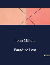 Paradise Lost : The Epic Journey of Man's Fall and Redemption