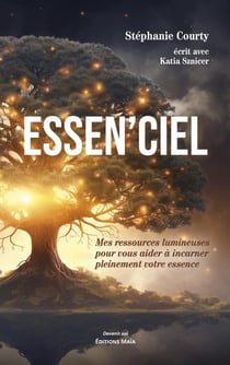 Essen'ciel : Mes ressources lumineuses pour vous aider à incarner pleinement votre essence