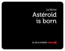 Astéroïd is born