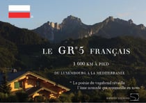 Le gr 5 français - du luxembourg à la méditerranée, 1600 km à pied