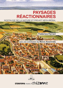 Paysages réactionnaires - nostalgie de la nature et projet néolibéral