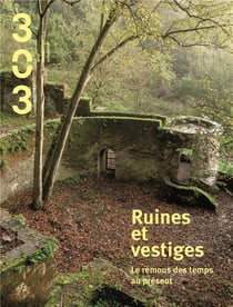 Revue 303 n.140 : ruines et vestiges : les remous des temps au présent