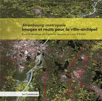 Strasbourg métropole - images et récits pour la ville-archipel