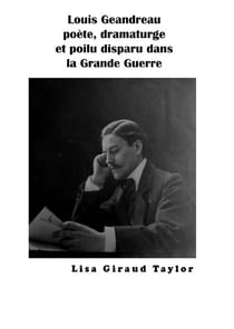 Louis Geandreau - poète, dramaturge et poilu disparu dans la Grande Guerre