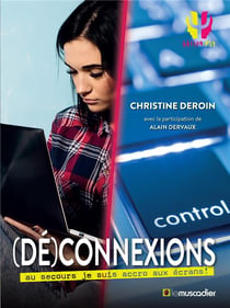 (dé)connexions - au secours je suis accro aux écrans !