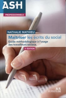 Maîtriser les écrits du social - guide méthodologique à l'usage des travailleurs sociaux (3e édition)