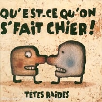 Qu'est-ce Qu'on S'fait Chier !