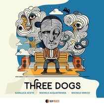 Three Dogs - Gianluca Aceto, Michele Acquafredda & Michele Errico