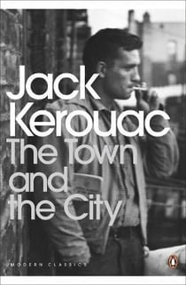 Jack Kerouac The town and the city (Penguin Modern Classics) /anglais