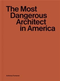 The most dangerous architect in america