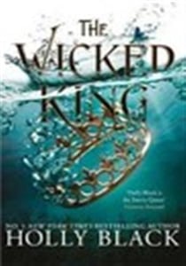 The wicked king (the folk of the air 2)