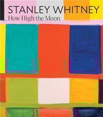 Stanley Whitney : How high the moon