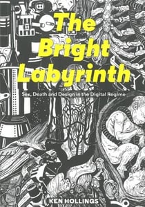 Bright labyrinth sex death and design in the digital regime