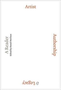 Artist, authorship and legacy : a reader