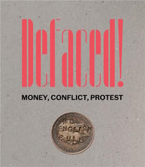 Defaced! : Money, Conflict, Protest