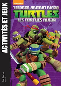 Teenage Mutant Ninja Turtles - les Tortues Ninja : activités et jeux t.2