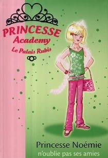 Princesse Academy 21 - Princesse Noémie n'oublie pas ses amies
