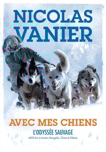 Avec mes chiens - l'odyssée sauvage