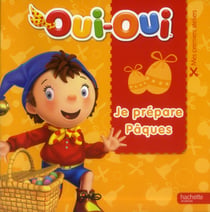 Je prépare Pâques avec Oui-Oui