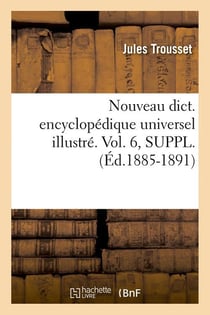 Nouveau dict. encyclopedique universel illustre. vol. 6, suppl. (ed.1885-1891)