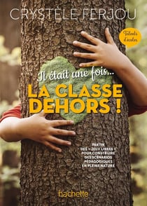 Il était une fois... la classe dehors !