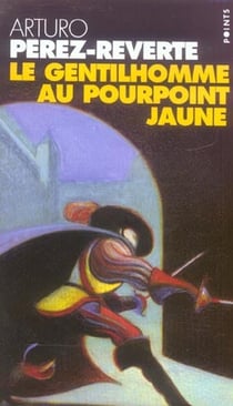 Les aventures du Capitaine Alatriste Tome 5 : le gentilhomme au pourpoint jaune