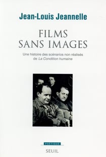 Revue poétique : films sans images - une histoire des scénarios non réalisés de la "condition humaine"