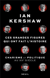 Ces grandes figures qui ont fait l'histoire : charisme et politique au XXe siècle