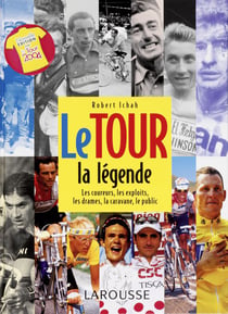 Le tour, la legende, les coureurs, les exploits, les drames, la caravane (edition 2004)