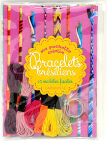 Ma pochette créative - bracelets brésiliens - 10 modèles faciles