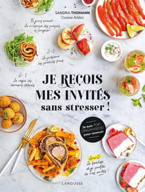 Je reçois mes invités sans stresser !